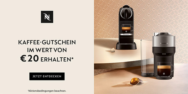 Nespresso Kaffeemaschine kaufen und Kaffee-Gutschein im Wert von € 20,- erhalten.